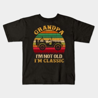 Grandpa I'm Not Old I'm Classic Vintage Jeep Father's Day Gift Jeep Grandpa Jeep Men Jeep Papa Kids T-Shirt